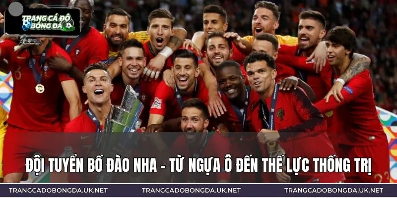 Đội tuyển Bồ Đào Nha chứng tỏ bản lĩnh tại các giải bóng đá