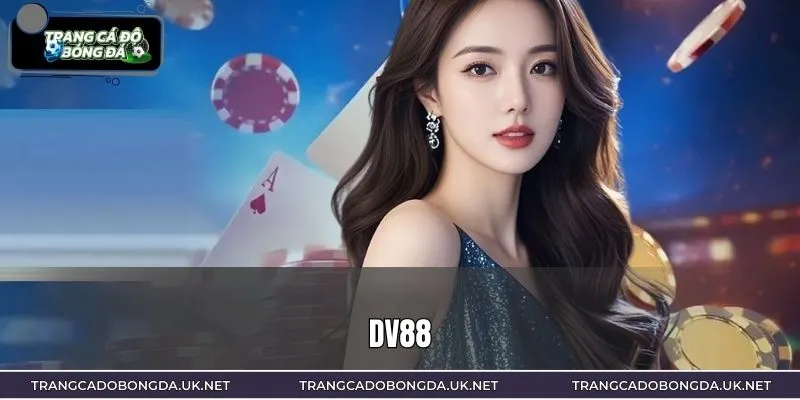 DV88 - Nhà Cái Uy Tín Số 1, Cá Cược An Toàn Chuẩn Quốc Tế