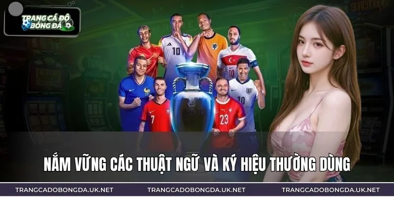 Nắm vững các thuật ngữ và ký hiệu thường dùng