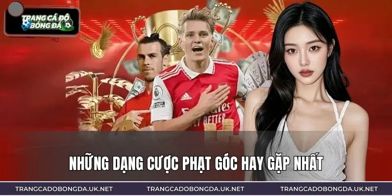 Những dạng cược phạt góc hay gặp nhất