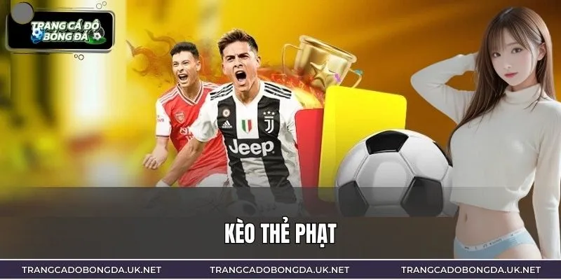 Kèo Thẻ Phạt Chi Tiết Và Cách Tham Gia Đúng Đắn Nhất