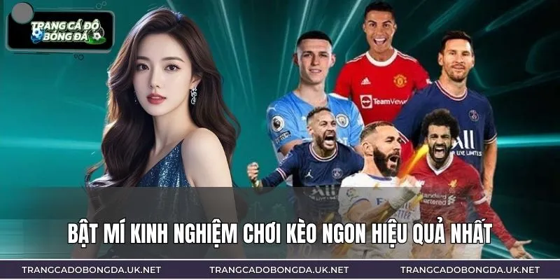 Bật mí kinh nghiệm chơi kèo ngon hiệu quả nhất