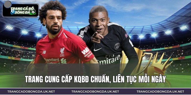 Trang cung cấp KQBĐ chuẩn, liên tục mỗi ngày