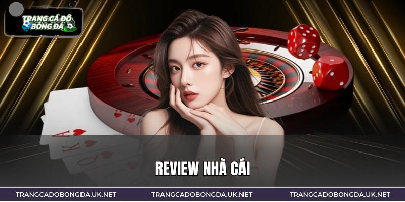 Review nhà cái mang đến các đánh giá minh bạch nhất