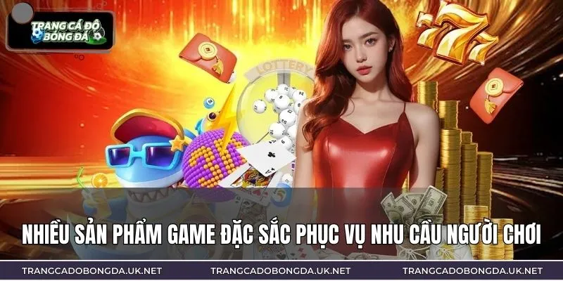 Nhiều sản phẩm game đặc sắc phục vụ nhu cầu của người chơi