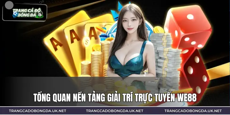 Tổng quan nền tảng giải trí trực tuyến WE88